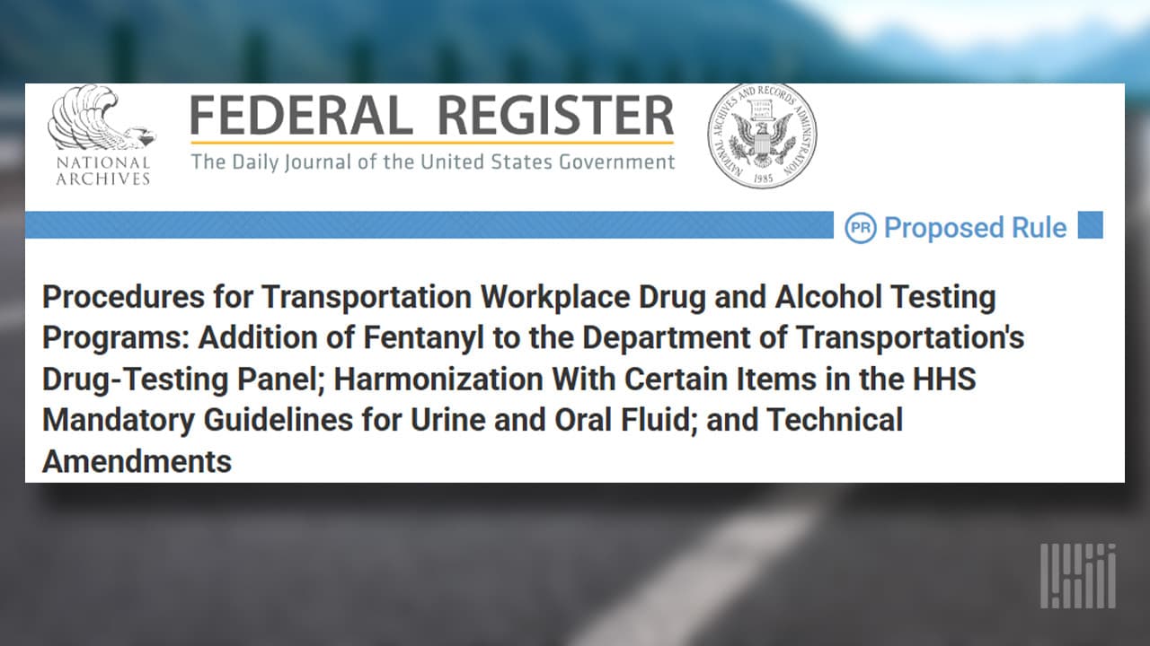 How DOT’s New Fentanyl Testing Proposal Could Shape Safety Protocols for Commercial Drivers