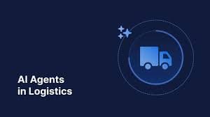 How AI Agents are Steering the Future of Business and Transforming Logistics