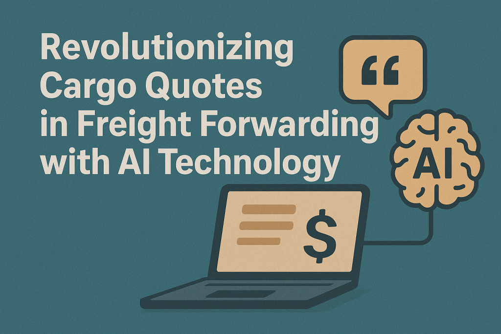 Revolutionizing Cargo Quotes in Freight Forwarding with AI Technology