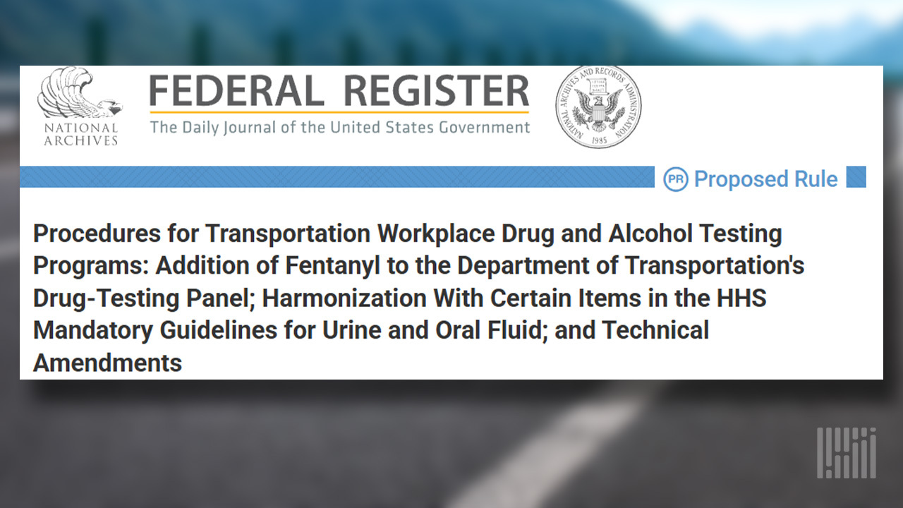 How DOT’s New Fentanyl Testing Proposal Could Shape Safety Protocols for Commercial Drivers