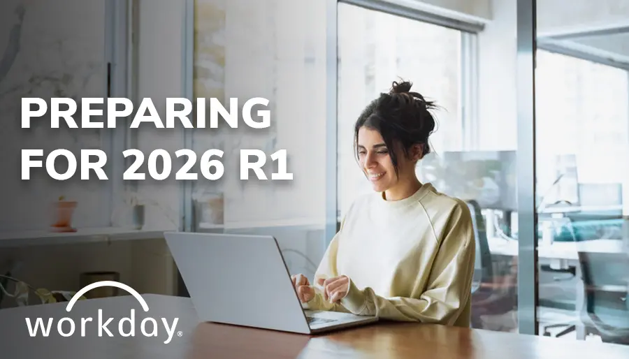 How to Ready Your Workday Tenant for the 2026 R1 Release