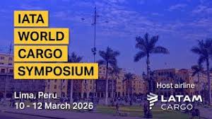 Lima 2026: IATA’s World Cargo Symposium and the Rising Role of South American Airfreight